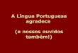 A língua portuguesa agradece!!!
