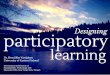 DESIGNING PARTICIPATORY LEARNING