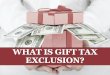 What Is Gift Tax Exclusion?