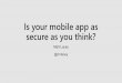 Is your mobile app as secure as you think?