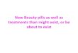 New beauty pills as well as treatments than