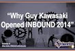 Why Guy Kawasaki Opened INBOUND 2014 (SlideShare)