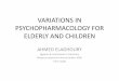 Variations in psychopharmacology for elderly and children