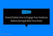 Event Chatter: How to Engage Your Audience Before, During & After Your Event