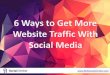 6 Ways to Get More Website Traffic With Social Media
