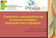 PROEJA-FIC - Caminhos e Descaminhos da Economia Solidária: Educação para Cidadania - Profºs. Gilson L. dos Santos e João Carlos P. Júnior