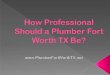 How Professional Should a Plumber Fort Worth TX Be?