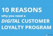 10 Reasons Why You Need a Digital Customer Loyalty Program