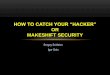 Soldatov, gotz   how to catch your “hacker” or makeshift security