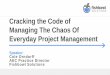 Cracking the Code of Managing The Chaos Of Everyday Project Management