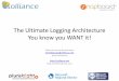 The Ultimate Logging Architecture - You KNOW you want it!