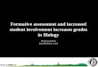 Formative assessment and increased student involvement increases grades in Biology