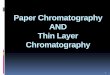 Chromatography (paper chromatography and tlc)