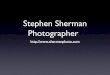 Stephen Sherman Photography Portfolio