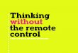 Thinking without remote control. Non-conventional approach to communications