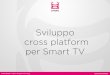 Sviluppo Crossplatform per SmartTV