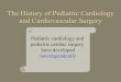 History: Pediatric Cardiac Surgery
