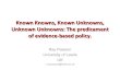 Known Knowns, Known Unknowns, Unknown Unknowns: The predicament of evidence-based policy