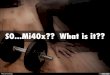 SO...Mi40x??  What is it??