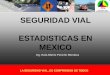 1.Seguridad vial Mexico Estadisticas Seguridadnetworkfire