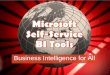 MicrosoftSelf-ServiceBI Tools - Business Intelligence for All