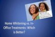 Dentist in Richmond Virginia Home Whitening vs In Office Treatment - Which is Better