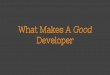 What Makes A Good Developer
