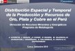 Distribucion espacial y temporal de la produccion y recursos de oro, plata y cobre en el Perú