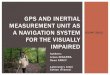 GPS and Inertial Measurement Unit (IMU) as a Navigation System for the Visually Impaired
