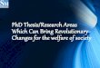 PhD Research Areas Which can Bring Revolutionary Change