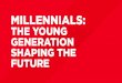 Millennials: The young generation shaping the future