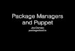 Puppet Camp LA 2015: Package Managers and Puppet (Beginner)