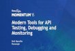 Modern Tools for API Testing, Debugging and Monitoring