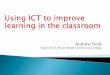 Using ICT to improve learning in the classroom