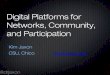 Kim Jaxon "Digital Platforms for Networks, Community, and Participation"