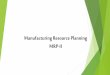 Manufacturing resource planning and capacity resource planning ppt