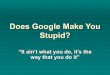 Does Google Make You Stupid? (2)
