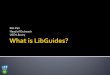 What Is LibGuides?