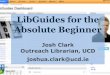 LibGuides for the Absolute Beginner