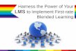 Harness the Power of Your LMS to Implement First-rate Blended Learning