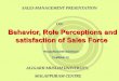 BEHAVIOR,ROLE PERCEPTION, AND SATISFACTION OF SALES FORCE