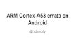 ARM Cortex-A53 Errata on Andoid