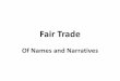 Fair trade - Names and Narratives
