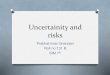 Uncertainity and risks
