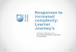 Responses to increased complexity: Learner Journey’s