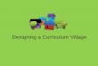 Designing a Curriculum Village