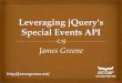 Leveraging jQuery's Special Events API (JSConf 2012)