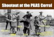 Shootout at the PAAS Corral