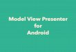 Model View Presenter for Android