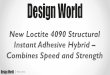 New Loctite® 4090™ Structural Instant Adhesive Hybrid — Combines Speed and Strength